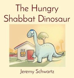 The Hungry Shabbat Dinosaur (eBook, ePUB) - Schwartz, Jeremy