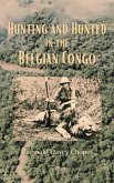 Hunting and Hunted in the Belgian Congo (eBook, ePUB)