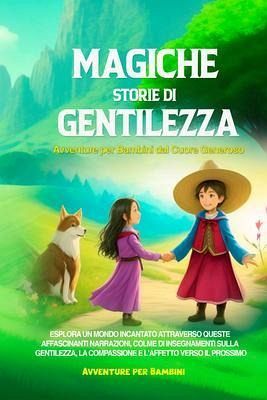 Magiche Storie di Gentilezza (eBook, ePUB) Magiche Storie di Gentilezza (eBook, ePUB)
