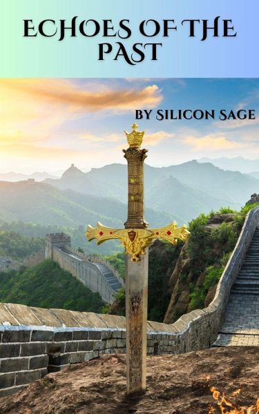 Echoes of the Past (Synthetic Chronicles: Tales Woven by AI) (eBook, ePUB) Echoes of the Past (Synthetic Chronicles: Tales Woven by AI) (eBook, ePUB)