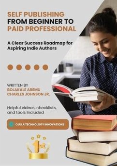 Self Publishing from Beginner to Paid Professional (eBook, ePUB) - Aremu, Bolakale; Johnson Jr., Charles