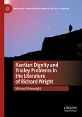 Kantian Dignity and Trolley Problems in the Literature of Richard Wright (eBook, PDF)