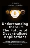 Understanding Ethereum The Future of Decentralised Applications (eBook, ePUB) Understanding Ethereum The Future of Decentralised Applications (eBook, ePUB)