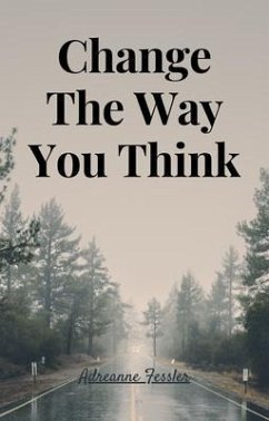 Change The Way You Think (eBook, ePUB) - Fessler, Adreanne