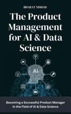 The Product Management for AI & Data Science (eBook, ePUB) - Nishad, Bharat