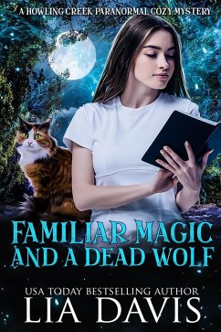 Cover Familiar Magic and a Dead Wolf (Howling Creek Paranormal Cozy Mysteries, #1) (eBook, ePUB)