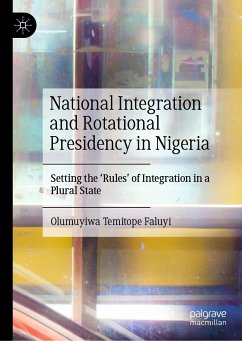 National Integration and Rotational Presidency in Nigeria (eBook, PDF) - Faluyi, Olumuyiwa Temitope