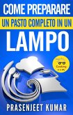 Come Preparare Un Pasto Completo In Un Lampo (Come Cucinare in un Lampo, #8) (eBook, ePUB)
