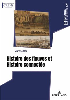 Histoire des fleuves et Histoire connectée - Suttor, Marc