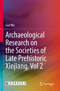 Archaeological Research on the Societies of Late Prehistoric Xinjiang, Vol 2 - Wu, Guo