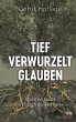 Tief verwurzelt glauben - Bild 1