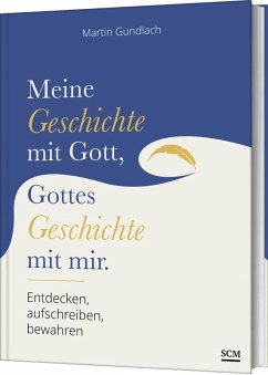 Meine Geschichte mit Gott, Gottes Geschichte mit mir - Gundlach, Martin