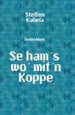 Se ham´s wo´ mit´n Koppe