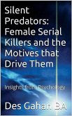 Silent Predators: Female Serial Killers and the Motives that Drive Them (eBook, ePUB)