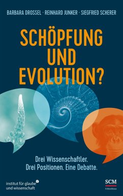 Schöpfung und Evolution? - Drossel, Barbara;Junker, Reinhard;Scherer, Siegfried