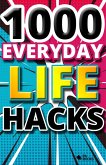1000 Everyday Life Hacks (eBook, ePUB) 1000 Everyday Life Hacks (eBook, ePUB)