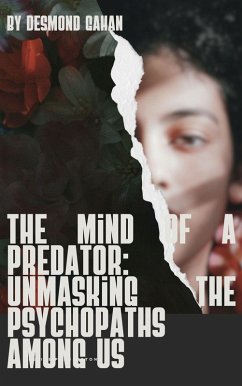 The Mind of a Predator: Unmasking the Psychopaths Among Us (eBook, ePUB) - Gahan, Desmond