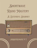 Shortwave Radio Mastery: A Listener's Journey (eBook, ePUB)