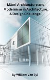 Maori Architecture and Modernism in Architecture: A Design Challenge. (eBook, ePUB)