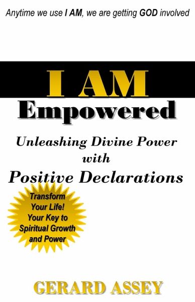 I AM Empowered: Unleashing Divine Power with Positive Declarations (eBook, ePUB)