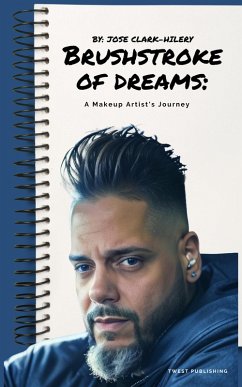 Brushstrokes of Dreams: A Makeup Artist's Journey (eBook, ePUB) - RiverMasonEromosele; Scratch, Pilar