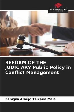 REFORM OF THE JUDICIARY Public Policy in Conflict Management - Maia, Benigna Araújo Teixeira