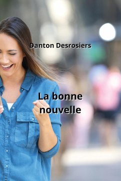 La bonne nouvelle - Desrosiers, Danton