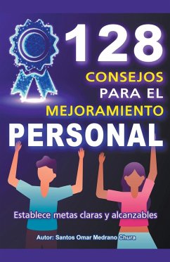 128 Consejos para el Mejoramiento Personal - Chura, Santos Omar Medrano