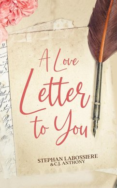 A Love Letter to You - Anthony, C. J.; Labossiere, Stephan; Speaks, Stephan