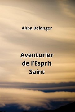 Aventurier de l'Esprit Saint - Bélanger, Abba