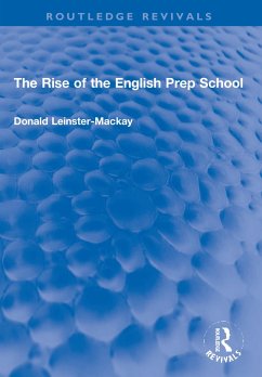 The Rise of the English Prep School - Leinster-Mackay, Donald