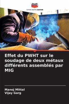 Effet du PWHT sur le soudage de deux métaux différents assemblés par MIG - Mittal, Manoj;Garg, Vijay