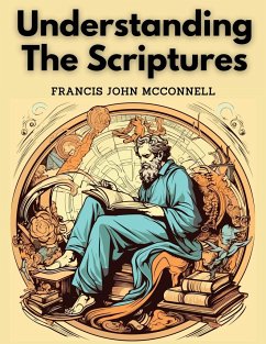 Understanding The Scriptures - Francis John Mcconnell