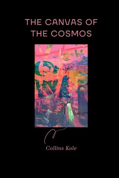 The Canvas of the Cosmos - Collins, Kole