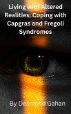 Living with Altered Realities: Coping with Capgras and Fregoli Syndromes (eBook, ePUB)