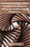 Architectural Design: Maori, Christian, and Modernist Influences - A New Zealand Perspective. (eBook, ePUB)