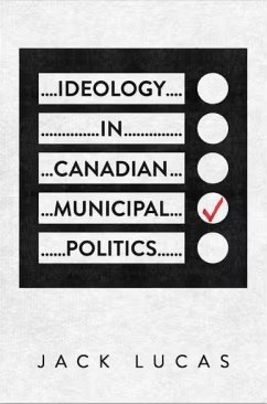 Ideology in Canadian Municipal Politics - Lucas, Jack