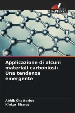 Applicazione di alcuni materiali carboniosi: Una tendenza emergente - Chatterjee, Abhik;Biswas, Kinkar