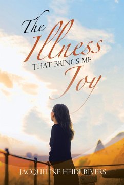 The Illness That Brings Me Joy - Rivers, Jacqueline Heidi