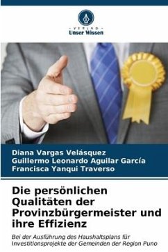 Die persönlichen Qualitäten der Provinzbürgermeister und ihre Effizienz - Vargas Velásquez, Diana;Aguilar García, Guillermo Leonardo;Yanqui Traverso, Francisca