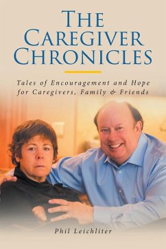 The Caregiver Chronicles - Leichliter, Phil