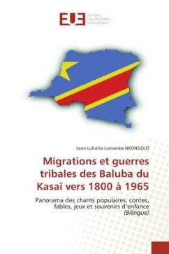 Migrations et guerres tribales des Baluba du Kasaï vers 1800 à 1965 - NKONGOLO, Leon Lufutita Lumamba