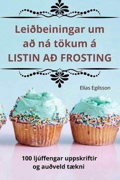 Leiðbeiningar um að ná tökum á LISTIN AÐ FROSTING - Elías Egilsson