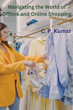 Navigating the World of Offline and Online Shopping - Kumar, C. P.