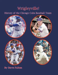 Wrigleyville - History of the Chicago Cubs - Fulton, Steve
