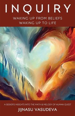 Inquiry - Waking Up From Beliefs Waking Up To Life - Vasudeva, Jijnasu