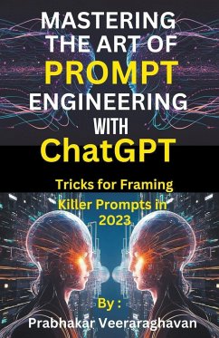 Mastering the Art of Prompt Engineering with ChatGPT - Publication, Bilingual; Veeraraghavan, Prabhakar