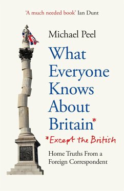 What Everyone Knows About Britain* (*Except The British) - Peel, Michael