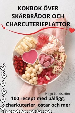 KOKBOK ÖVER SKÄRBRÄDOR OCH CHARCUTERIEPLATTOR - Hugo Lundström