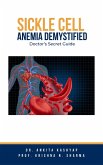 Sickle Cell Anemia Demystified: Doctor's Secret Guide (eBook, ePUB) Sickle Cell Anemia Demystified: Doctor's Secret Guide (eBook, ePUB)